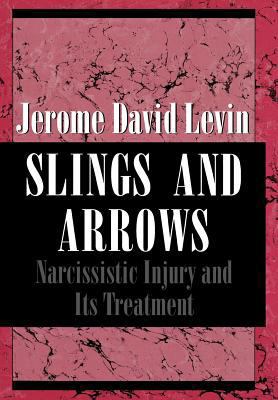 Slings and Arrows: Narcissistic Injury and Its ... 0876685505 Book Cover