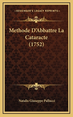 Methode D'Abbattre La Cataracte (1752) [French] 1166362515 Book Cover