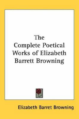 The Complete Poetical Works of Elizabeth Barret... 1432625888 Book Cover