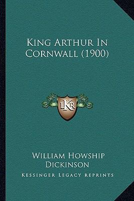 King Arthur In Cornwall (1900) 1165370859 Book Cover