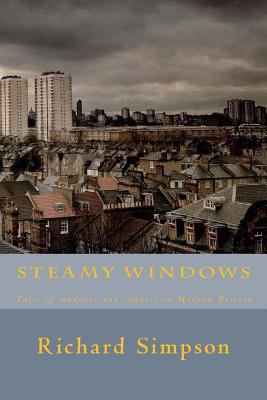 Steamy Windows: Tales of madness and sadness in... 1500279013 Book Cover