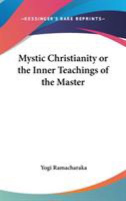 Mystic Christianity or the Inner Teachings of t... 0548000379 Book Cover