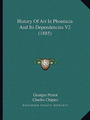 History Of Art In Phoenicia And Its Dependencie... 1164671979 Book Cover