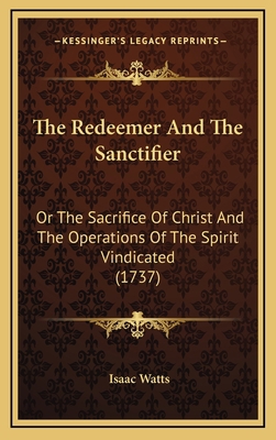 The Redeemer And The Sanctifier: Or The Sacrifi... 1165622173 Book Cover