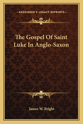 The Gospel Of Saint Luke In Anglo-Saxon 1163595144 Book Cover