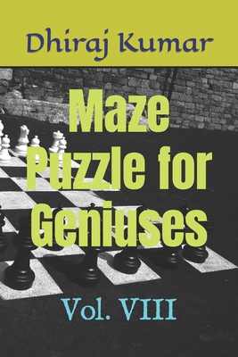 Maze Puzzle for Geniuses: Vol. VIII B0BJYJNRW3 Book Cover