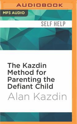 The Kazdin Method for Parenting the Defiant Child 1522687378 Book Cover