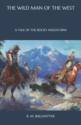 The Wild Man of the West: A Tale of the Rocky M... B08PJK8X3C Book Cover