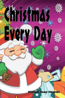 Christmas Every Day 1538044234 Book Cover