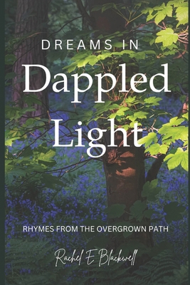 Dreams In Dappled Light: Rhymes From Overgrown ... B0DCZGNKCV Book Cover
