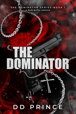 The Dominator: a dark mafia romance B0CYL7ZHCD Book Cover