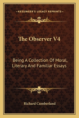 The Observer V4: Being A Collection Of Moral, L... 1163608858 Book Cover