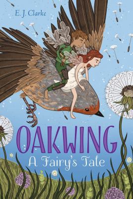 Oakwing, 1: A Fairy's Tale 1481481908 Book Cover