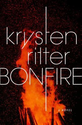 Bonfire: Krysten Ritter: A Novel 1524762458 Book Cover