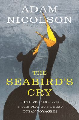 The Seabird's Cry: The Lives and Loves of the P... 1250134188 Book Cover