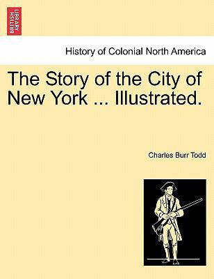 The Story of the City of New York ... Illustrated. 1241333599 Book Cover