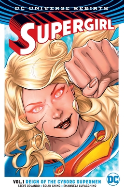 Supergirl Vol. 1: Reign of the Cyborg Supermen ... 1401268463 Book Cover