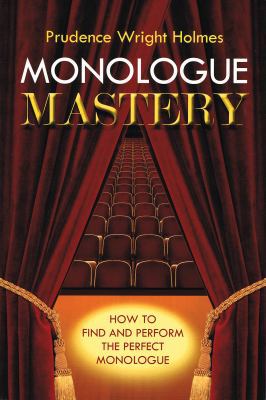 Monologue Mastery: How to Find and Perform the ... 0879103701 Book Cover