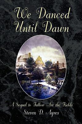 We Danced Until Dawn a Sequel to Fallow Are the... 1436381975 Book Cover