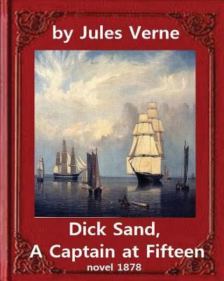 Dick Sand, A Captain at Fifteen (1878) NOVEL By... 1533164290 Book Cover