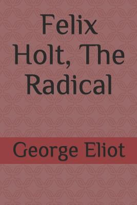 Felix Holt, The Radical 1731297068 Book Cover