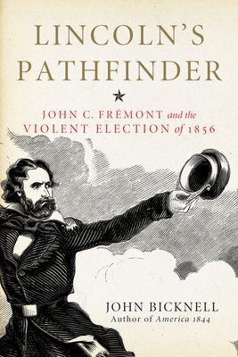 Lincoln's Pathfinder: John C. Fremont and the V... 1613737971 Book Cover