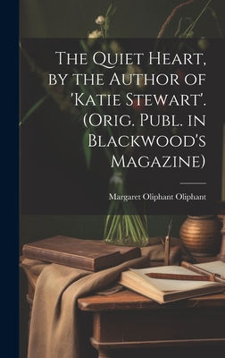 The Quiet Heart, by the Author of 'katie Stewar... 1020693045 Book Cover