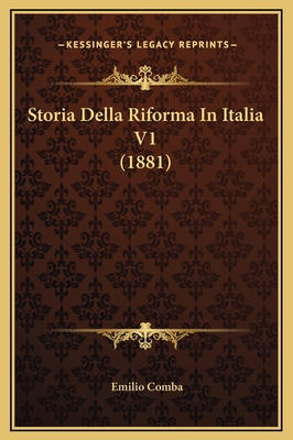 Storia Della Riforma In Italia V1 (1881) [Italian] 116936277X Book Cover