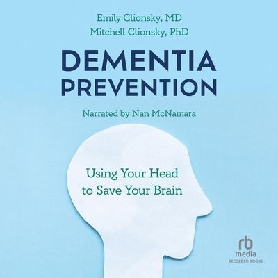 Dementia Prevention: Using Your Head to Save Yo... B0CP38XYV5 Book Cover