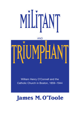 Militant and Triumphant: William Henry O'Connel... 0268013934 Book Cover