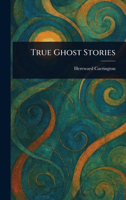 True Ghost Stories 1023420724 Book Cover