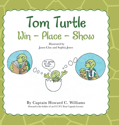 Tom Turtle: Win - Place - Show 1728326702 Book Cover