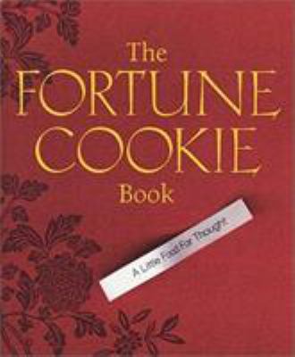 The Fortune Cookie Book: A Little Food For Thought 0762410868 Book Cover