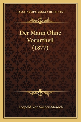 Der Mann Ohne Vorurtheil (1877) [German] 1167469968 Book Cover