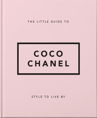 The Little Guide to Coco Chanel: Style to Live by 1911610538 Book Cover