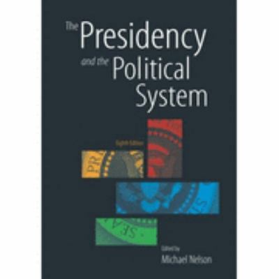 The Presidency and the Political System, 8th Ed... 156802875X Book Cover