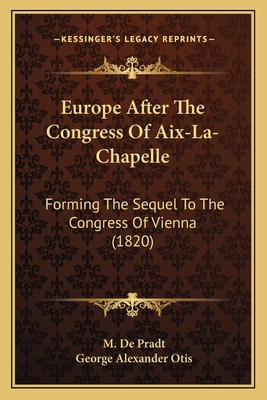 Europe After The Congress Of Aix-La-Chapelle: F... 1166995771 Book Cover