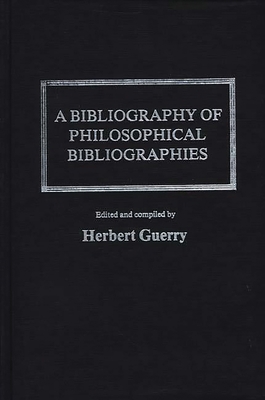 A Bibliography of Philosophical Bibliographies 083719542X Book Cover