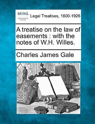 A treatise on the law of easements: with the no... 1240071760 Book Cover