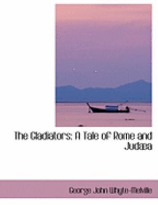 The Gladiators: A Tale of Rome and Judaba (Larg... [Large Print] 0559022026 Book Cover