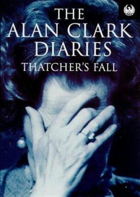 The Alan Clark Diaries: Thatcher's Fall (Phoeni... 1857995295 Book Cover