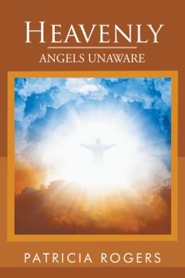 Heavenly: Angels Unaware 1546244042 Book Cover