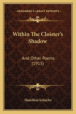 Within The Cloister's Shadow: And Other Poems (... 1165751089 Book Cover