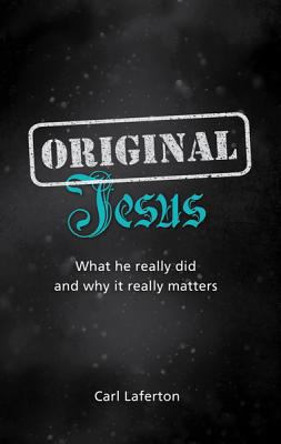 Original Jesus: What He Really Did and Why It R... 1909559830 Book Cover