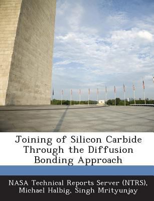 Joining of Silicon Carbide Through the Diffusio... 1289081417 Book Cover