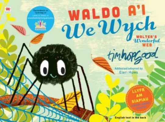 Waldo a'i We Wych / Walter's Wonderful Web 1849672938 Book Cover