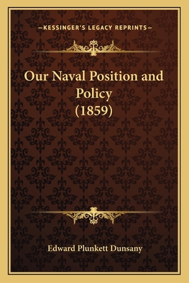 Our Naval Position and Policy (1859) 1167029836 Book Cover