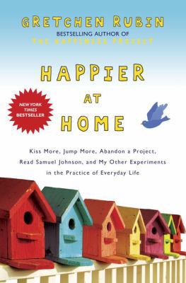 Happier at Home: Kiss More, Jump More, Abandon ... 0307886786 Book Cover