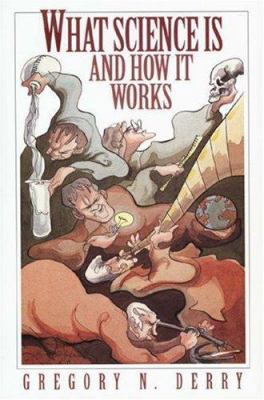 What Science Is and How It Works 0691058776 Book Cover