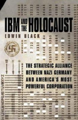 IBM and the Holocaust The Strategic Alliance Be... 0316857696 Book Cover